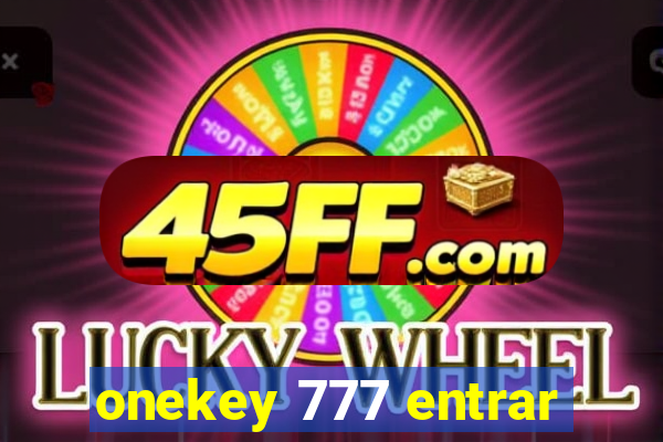 onekey 777 entrar